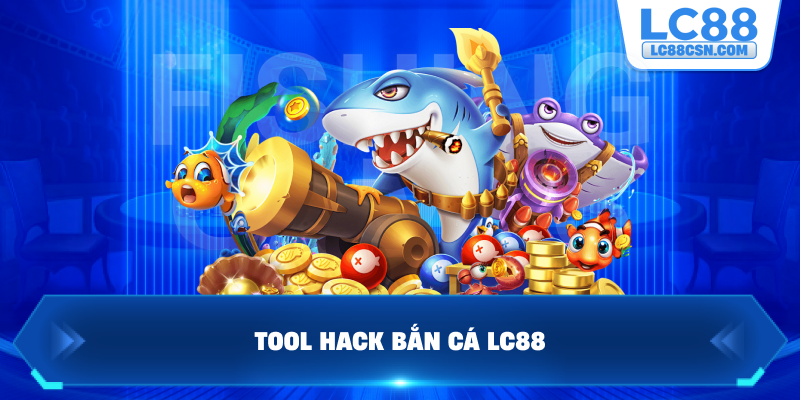 Tool hack bắn cá LC88